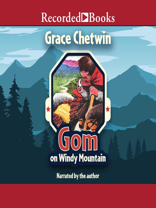 Title details for Gom on Windy Mountain by Grace Chetwin - Available